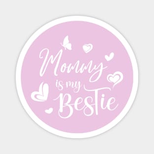 Mommy is my Bestie, Mothers Day 2022 gift Magnet